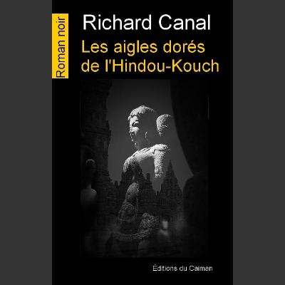 Les aigles dorés de l'Hindou-Kouch, Richard Canal